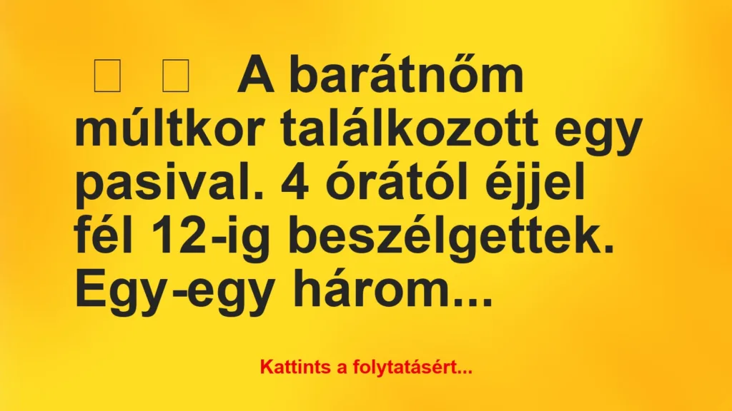 Vicc: vicces történet: A barátnőm múltkor találkozott egy...